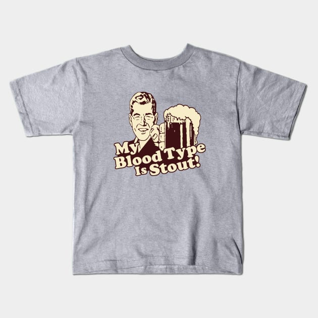 My Blood Type is Stout Kids T-Shirt by AngryMongoAff